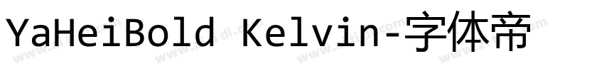 YaHeiBold Kelvin字体转换 YaHeiBold Kelvin字体转换